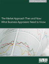 The Market Approach Then and Now: What Business Appraisers Need to Know
